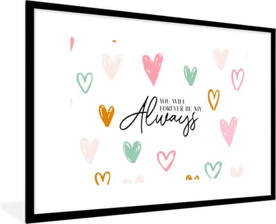 Fotolijst incl. Poster - Quotes - Spreuken - You will forever be my always - Relatie - 120x80 cm - Posterlijst