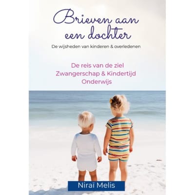 Brieven Aan Een Dochter - De Reis Van De Ziel, Zwangerschap, Kindertijd En Onderwijs - Niraï Melis