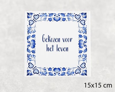 Spreuk tegel 15x15 cm Gekozen voor het leven