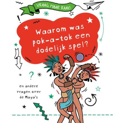 Waarom Was Pok-A-Tok Een Dodelijk Spel? - Vraag Maar Raak! - Tim Cooke