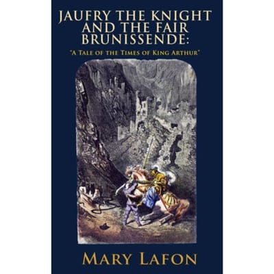 Jaufry The Knight And The Fair Brunissende - Mary Lafon