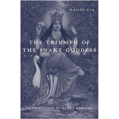 The Triumph Of The Snake Goddess - Kaiser Haq