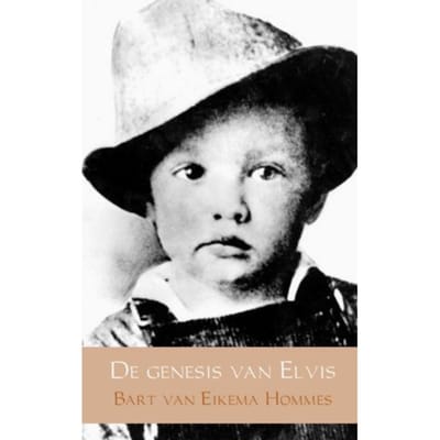 De Genesis Van Elvis - Bart van Eikema Hommes