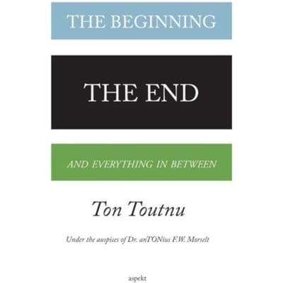 The Beginning, The End And Everything In Between - Ton Toutnu