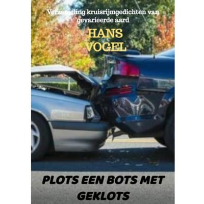 Plots Een Bots Met Geklots - Hans Vogel