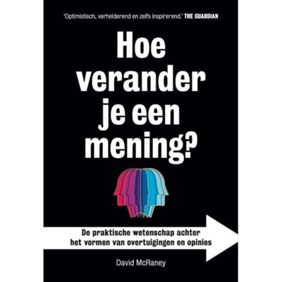 Hoe Verander Je Een Mening? - David McRaney