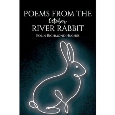 Poems From The October River Rabbit - Richmond Hughes, Kolin