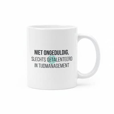 'Getalenteerd in Tijdmanagement' Mok - Grappige Ongeuldige Tekst Beker - 330 ml - Cadeau voor Drukke Collega's, Bazel & Punctuele Mensen