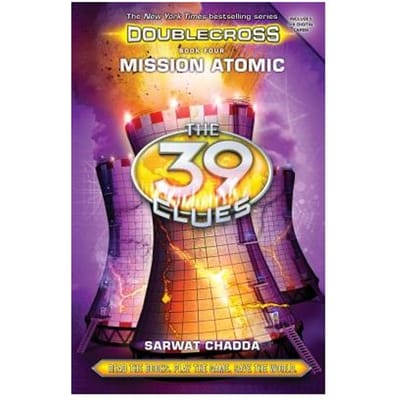 Mission Atomic (The 39 Clues: Doublecross Book 4) - Sarwat Chadda
