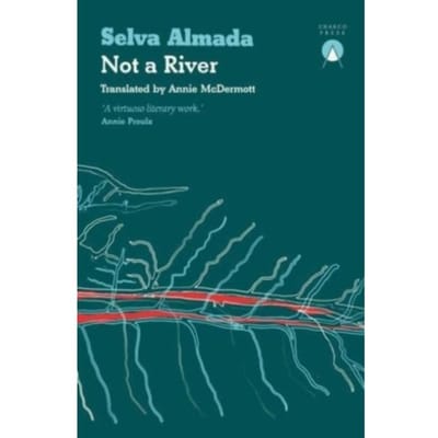 Not A River - Selva Almada
