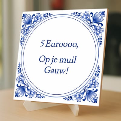 Tegeltjes met tekst - 5 euro op je muil - 15 x 15 cm– inclusief gratis transparante ezelhouder – Kleurmedia