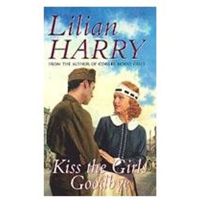 Kiss The Girls Goodbye - Lilian Harry