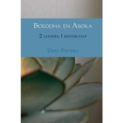 Boeddha En Asoka - Dirk Pieters