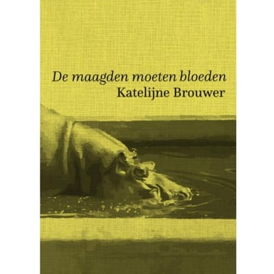 De Maagden Moeten Bloeden - Katelijne Brouwer