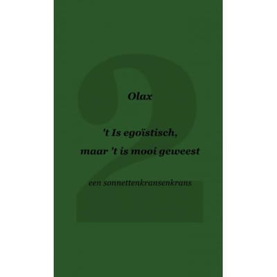 't Is Egoïstisch, Maar 't Is Mooi Geweest - Olax