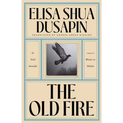 Le Vieux Feu par Elisa Shua Dusapin Livre Broché 9781917092333