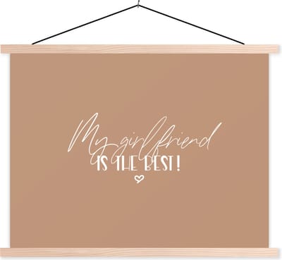 Posterhanger incl. Poster 120x90 cm - Schoolplaat - Quotes - Spreuken - Vriendin - My girlfriend is the best! - Textielposter - Blanke latten