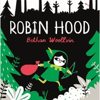 Robin Hood - Rebel Fairytales - Bethan Woollvin