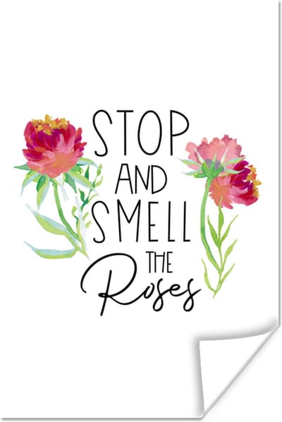 Poster Quotes - Spreuken - Stop and smell the roses - 120x180 cm XXL