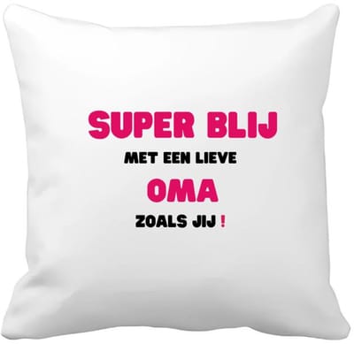 Akyol - super blij met een lieve oma zoals jij Kussen hoes - Oma - de liefste oma - verjaardag - cadeautje voor oma - oma artikelen - kado - geschenk - 40 bij 40 cm