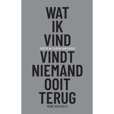 Wat Ik Vind, Vindt Niemand Ooit Terug - Rene Van Hulst