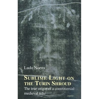 Sublime Light On The Turin Shroud - Ludo Noens