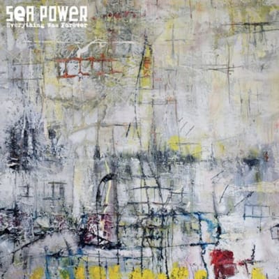 Everything Was Forever - Sea Power