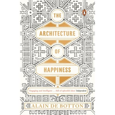 The Architecture Of Happiness - Alain de Botton