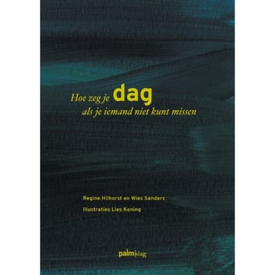 Hoe Zeg Je Dag Als Je Iemand Niet Kunt Missen - Regine Hilhorst