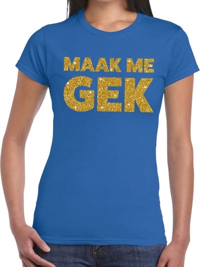 Maak me Gek glitter and glamour tekst - t-shirt - blauw - voor dames - Foute party Feestkleding XS
