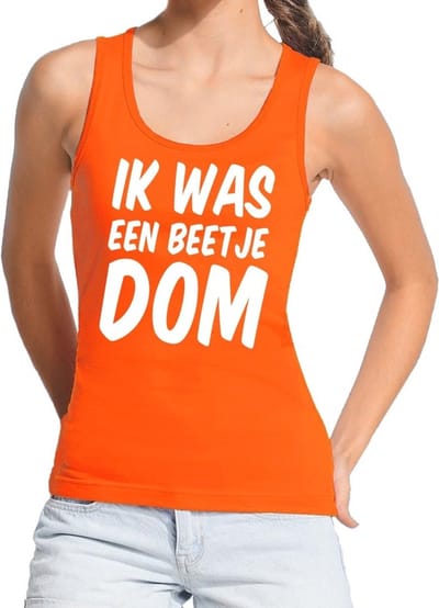 Oranje Ik was een beetje dom tanktop / mouwloos shirt voor dames - Koningsdag kleding S