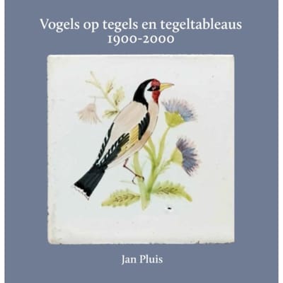 Vogels Op Tegels En Tegeltableaus 1900-2000 - Jan Pluis