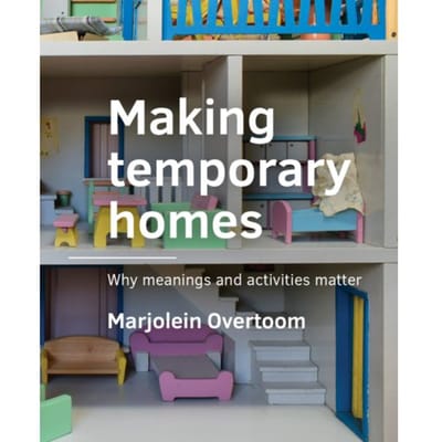 Making Temporary Homes - A+Be Architecture And The Built Environment - Marjolein Overtoom