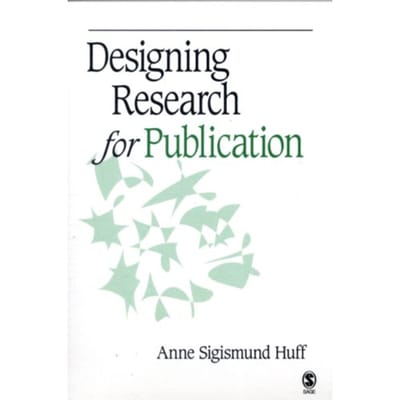 Designing Research For Publication - Anne Sigismund Huff