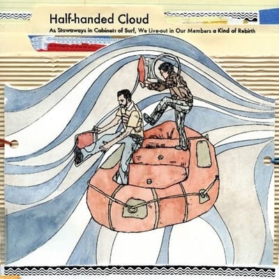 Half-Handed Cloud - As Stowaways In Cabinets Of Surf, We Live-Out In Our Members A Kind Of Rebirth (LP)