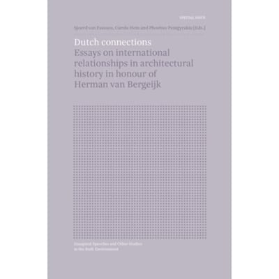 Special Issue: Dutch Connections - Inaugural Speeches And Other Studies In The Built