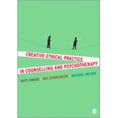 Creative Ethical Practice In Counselling & Psychotherapy - Owens