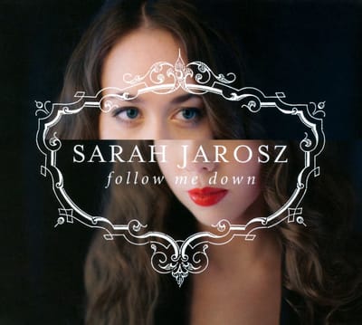 Follow Me Down - Sarah Jarosz