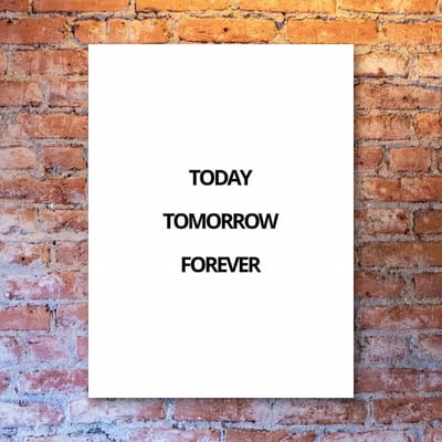 Today Tomorrow Forever - 30x40 Forex Staand - Besteposter - Minimalist - Tekstposters
