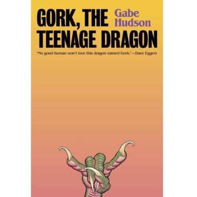Hudson, G: Gork, The Teenage Dragon - Hudson, Gabe