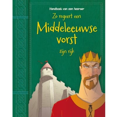 Zo Regeert Een Middeleeuwse Vorst Zijn Rijk - Handboek Van Een Heerser - Catherine Chambers