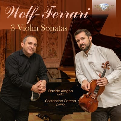 Davide Alogna, Costantino Catena - Wolf-Ferrari: 3 Violin Sonatas (CD)