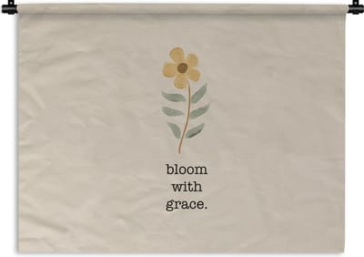 Wandkleed - Wanddoek - Quotes - Spreuken - Bloom with grace - 120x90 cm - Wandtapijt