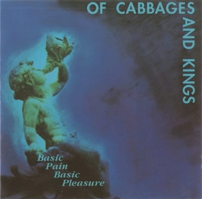 Of Cabbages And Kings - Basic Pain Basic Pleasure (CD)