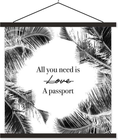 Posterhanger incl. Poster 60x60 cm - Schoolplaat - Spreuken - Quotes - All you need is a passport - Paspoort - Textielposter - Zwarte latten