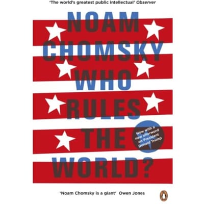 Who Rules The World? - Noam Chomsky