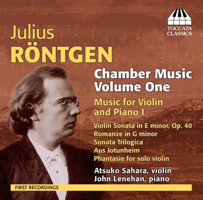 Atsuko Sahara & John Lenehan - Julius Röntgen: Chamber Music Volume One: Music For Violin And Piano I (CD)