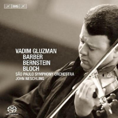 Vadim Gluzman, São Paulo Symphony Orchestra, John Neschling - Barber | Berstein | Bloch (SACD)