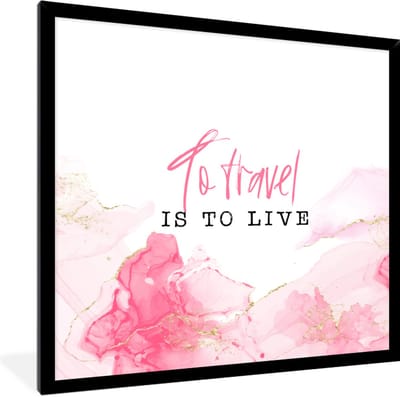Fotolijst incl. Poster - Spreuken - Quotes - To travel is to live - Roze - 40x40 cm - Posterlijst