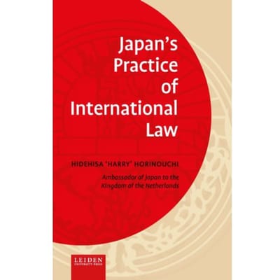 Japan’s Practice Of International Law - Hidehisa “Harry” Horinouchi